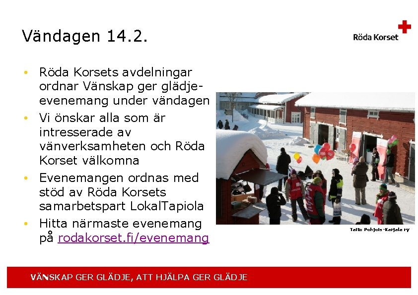 Vändagen 14. 2. • Röda Korsets avdelningar ordnar Vänskap ger glädjeevenemang under vändagen •