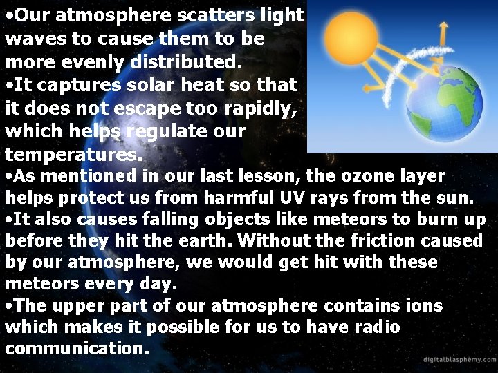  • Our atmosphere scatters light waves to cause them to be more evenly