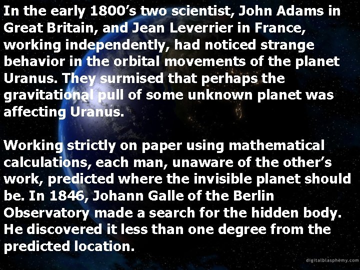 In the early 1800’s two scientist, John Adams in Great Britain, and Jean Leverrier