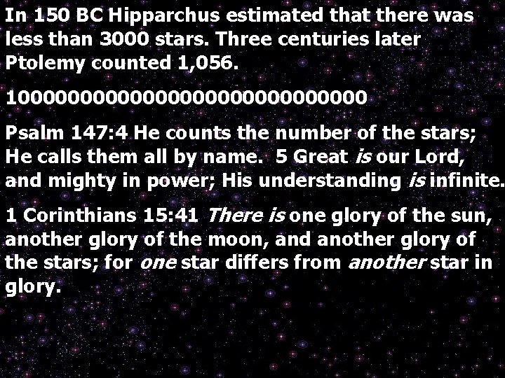 In 150 BC Hipparchus estimated that there was less than 3000 stars. Three centuries