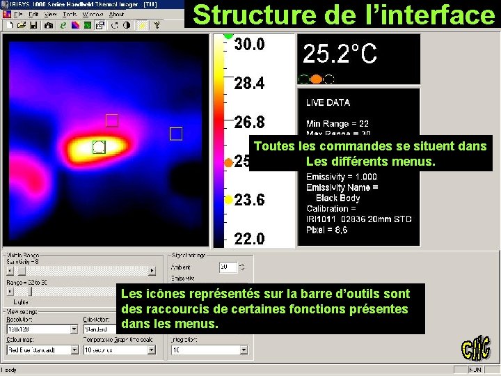 Structure de l’interface Toutes les commandes se situent dans Les différents menus. Les icônes