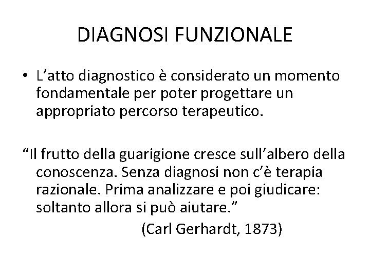 DIAGNOSI FUNZIONALE • L’atto diagnostico è considerato un momento fondamentale per poter progettare un