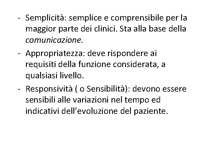 - Semplicità: semplice e comprensibile per la maggior parte dei clinici. Sta alla base