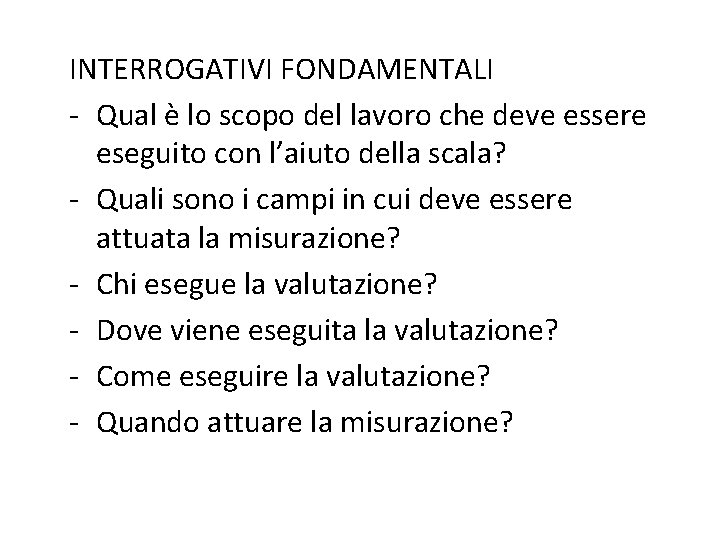 INTERROGATIVI FONDAMENTALI - Qual è lo scopo del lavoro che deve essere eseguito con