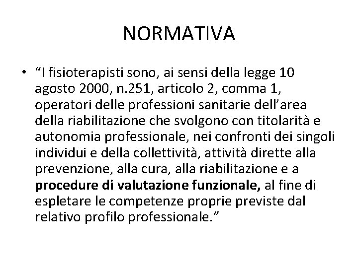 NORMATIVA • “I fisioterapisti sono, ai sensi della legge 10 agosto 2000, n. 251,