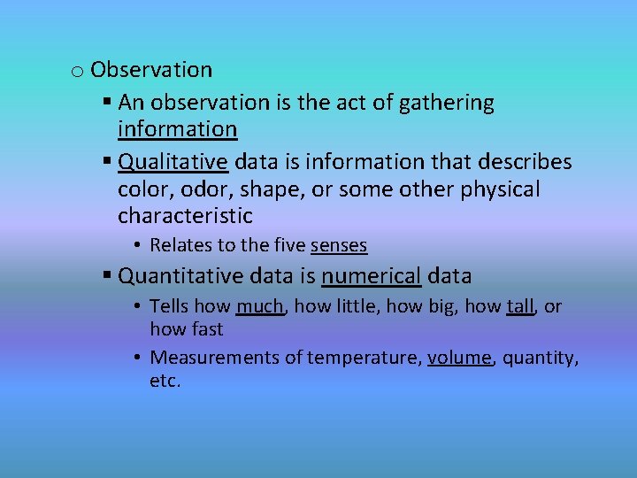 o Observation § An observation is the act of gathering information § Qualitative data