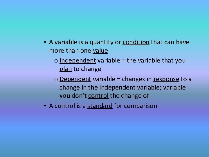  • A variable is a quantity or condition that can have more than