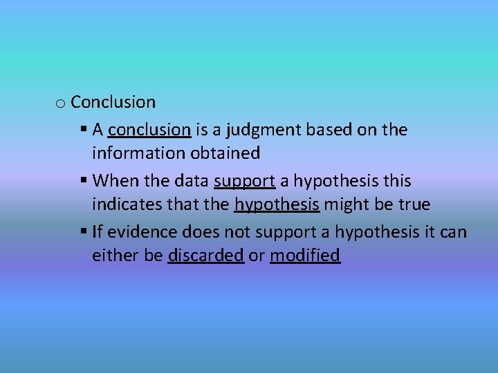 o Conclusion § A conclusion is a judgment based on the information obtained §