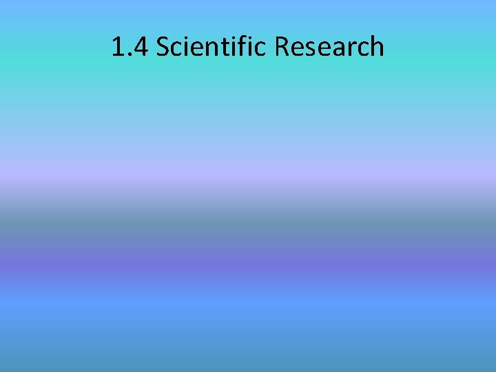 1. 4 Scientific Research 