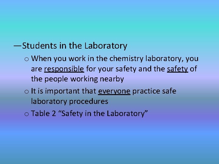—Students in the Laboratory o When you work in the chemistry laboratory, you are