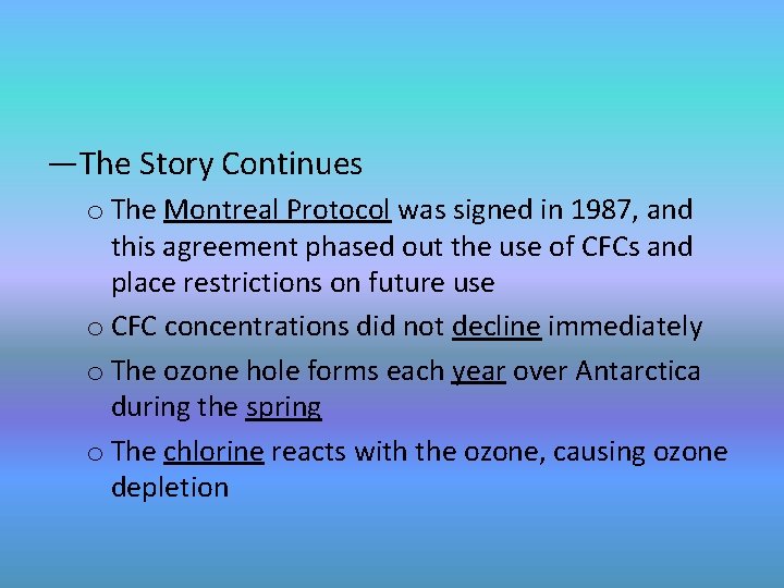 —The Story Continues o The Montreal Protocol was signed in 1987, and this agreement