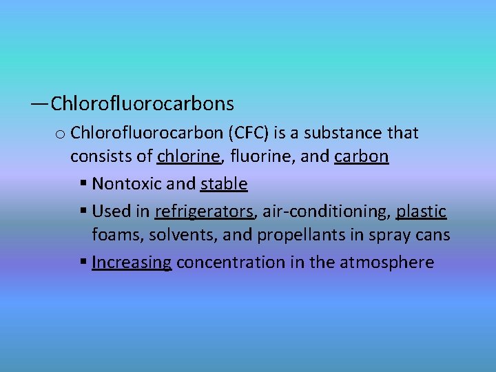 —Chlorofluorocarbons o Chlorofluorocarbon (CFC) is a substance that consists of chlorine, fluorine, and carbon