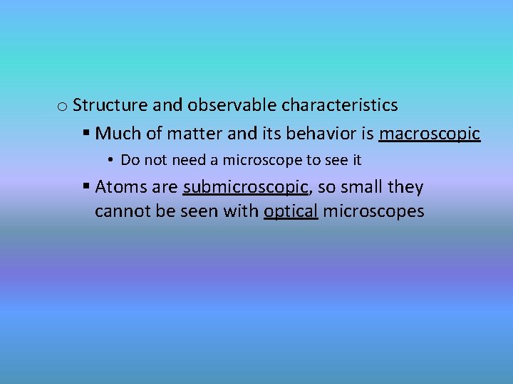 o Structure and observable characteristics § Much of matter and its behavior is macroscopic