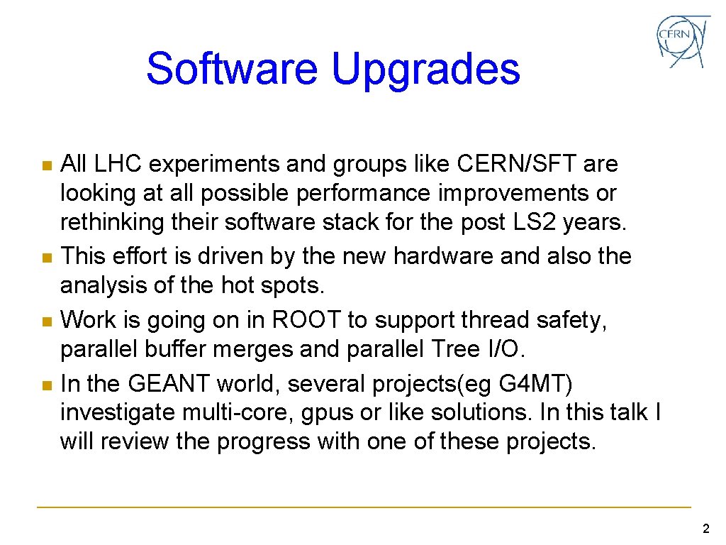 Software Upgrades n n All LHC experiments and groups like CERN/SFT are looking at