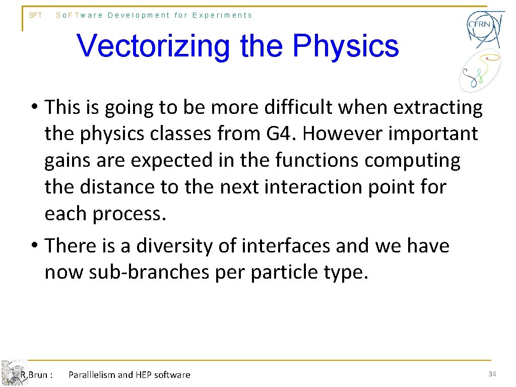 SFT So. FTware Development for Experiments Vectorizing the Physics • This is going to