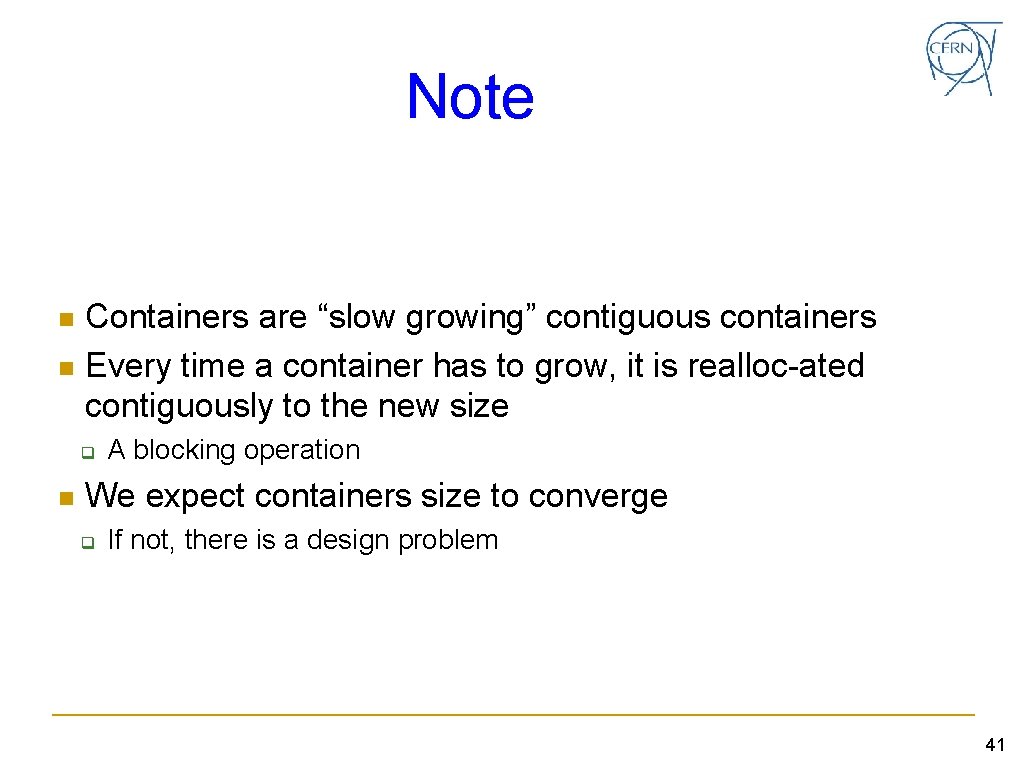 Note n n Containers are “slow growing” contiguous containers Every time a container has