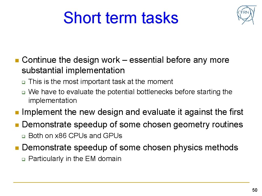 Short term tasks n Continue the design work – essential before any more substantial