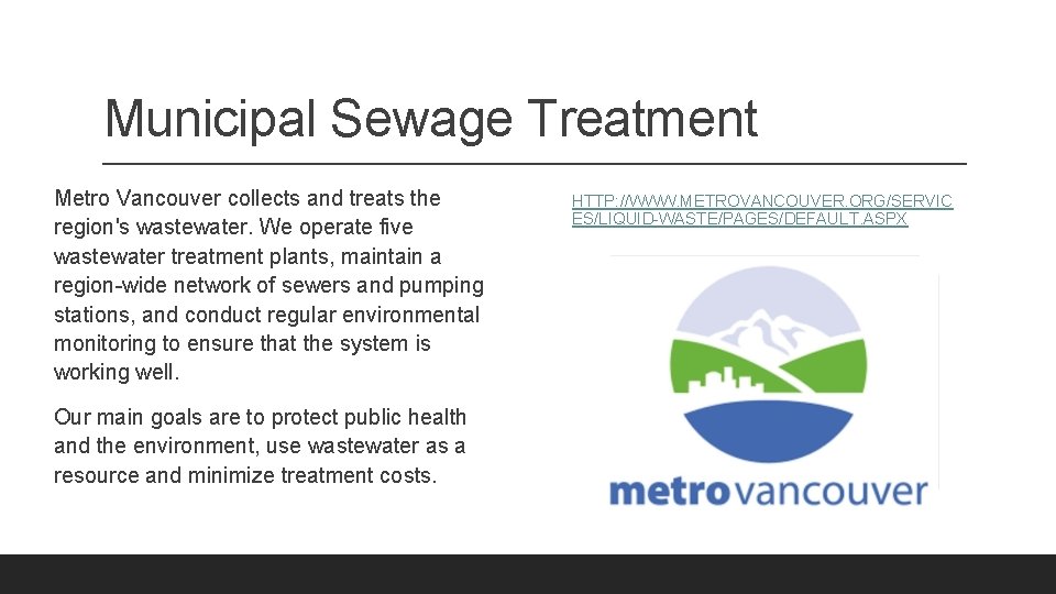 Municipal Sewage Treatment Metro Vancouver collects and treats the region's wastewater. We operate five