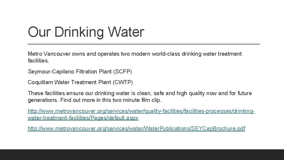 Our Drinking Water Metro Vancouver owns and operates two modern world-class drinking water treatment