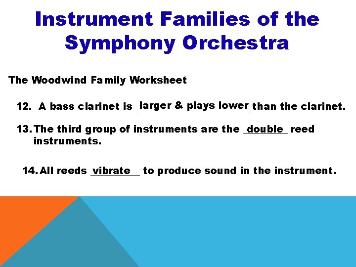 Instrument Families of the Symphony Orchestra The Woodwind Family Worksheet larger & plays lower Instrument Families of the Symphony Orchestra The Woodwind Family Worksheet larger & plays lower