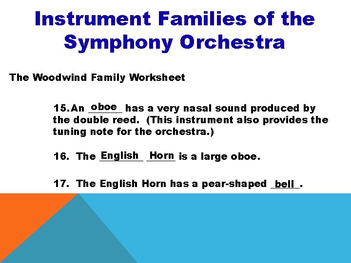 Instrument Families of the Symphony Orchestra The Woodwind Family Worksheet oboe has a very