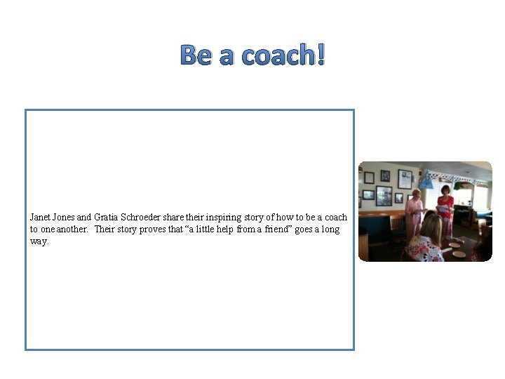 Be a coach! Janet Jones and Gratia Schroeder share their inspiring story of how