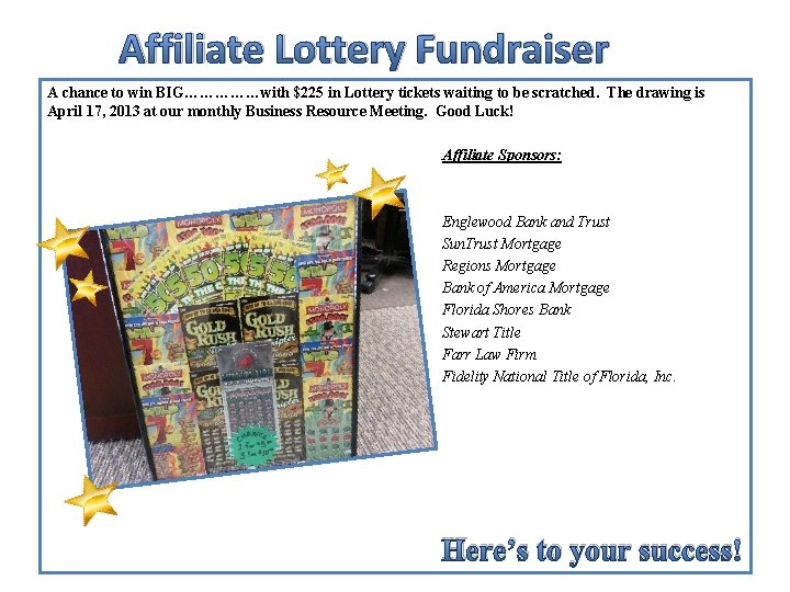 Affiliate Lottery Fundraiser A chance to win BIG……………with $225 in Lottery tickets waiting to