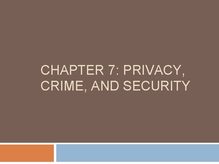 CHAPTER 7: PRIVACY, CRIME, AND SECURITY 
