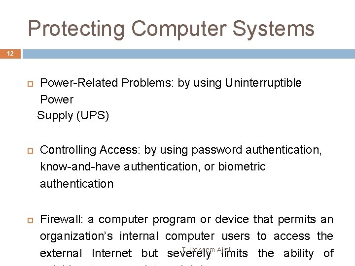 Protecting Computer Systems 12 Power-Related Problems: by using Uninterruptible Power Supply (UPS) Controlling Access:
