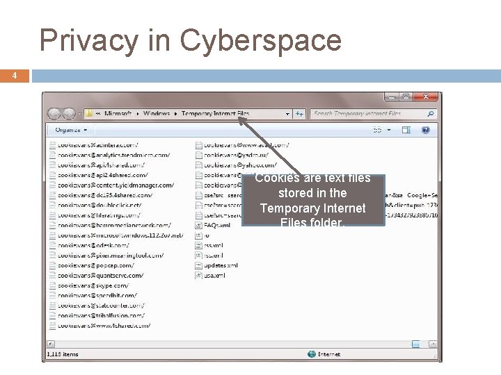 Privacy in Cyberspace 4 Cookies are text files stored in the Temporary Internet Files