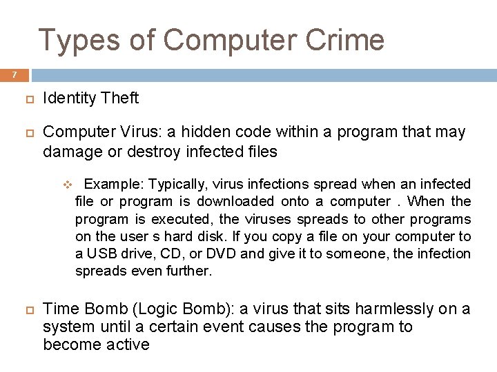 Types of Computer Crime 7 Identity Theft Computer Virus: a hidden code within a