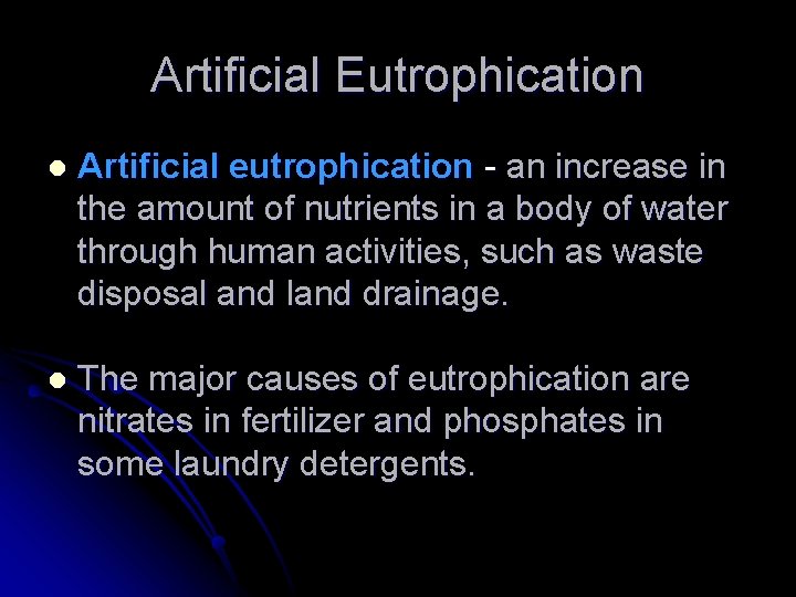 Artificial Eutrophication l Artificial eutrophication - an increase in the amount of nutrients in