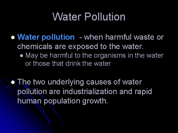 Water Pollution l Water pollution - when harmful waste or chemicals are exposed to