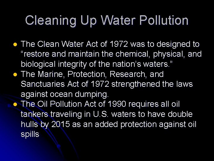 Cleaning Up Water Pollution l l l The Clean Water Act of 1972 was