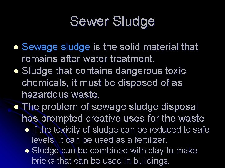 Sewer Sludge Sewage sludge is the solid material that remains after water treatment. l