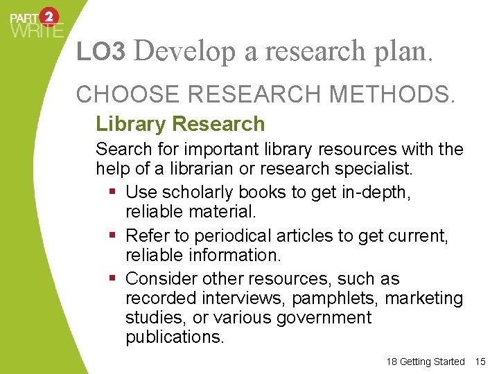 LO 3 Develop a research plan. CHOOSE RESEARCH METHODS. Library Research Search for important