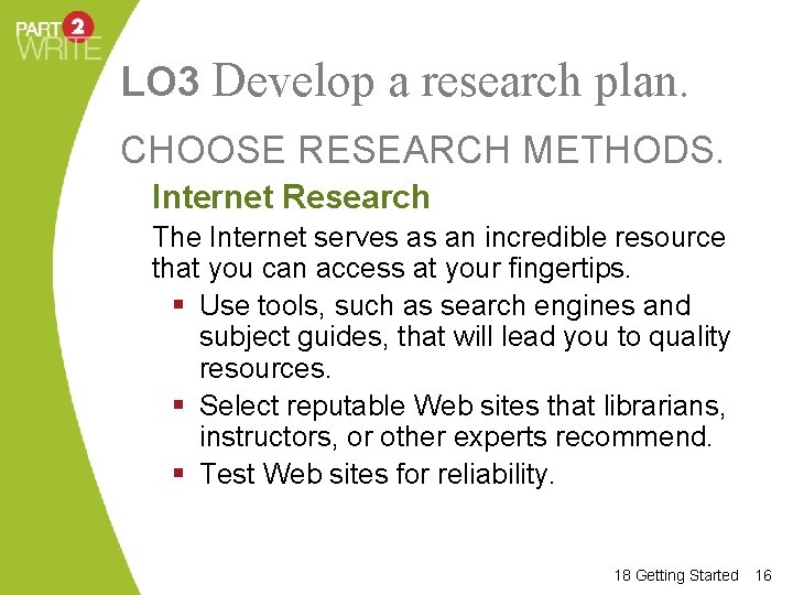 LO 3 Develop a research plan. CHOOSE RESEARCH METHODS. Internet Research The Internet serves