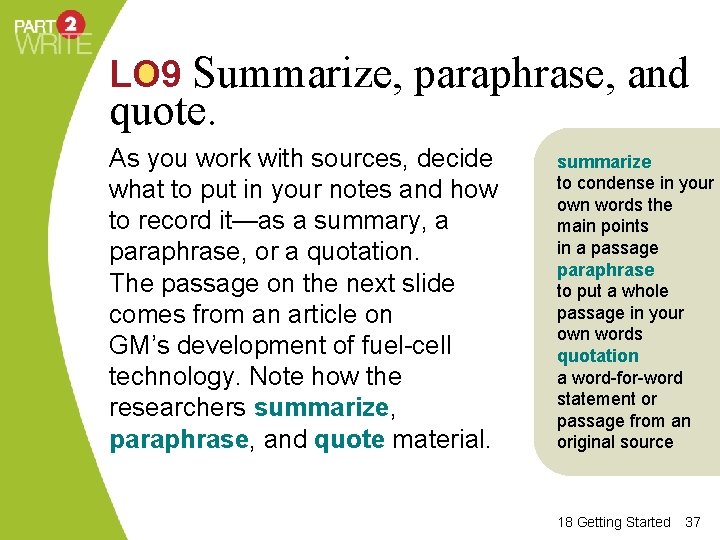 LO 9 Summarize, paraphrase, and quote. As you work with sources, decide what to