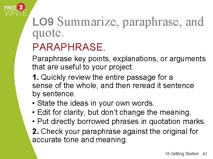 LO 9 Summarize, paraphrase, and quote. PARAPHRASE. Paraphrase key points, explanations, or arguments that