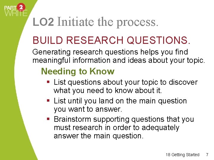 LO 2 Initiate the process. BUILD RESEARCH QUESTIONS. Generating research questions helps you find