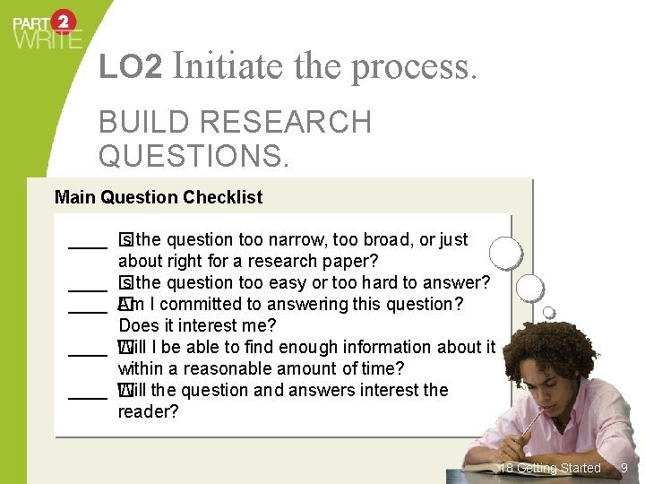 LO 2 Initiate the process. BUILD RESEARCH QUESTIONS. Needing to Main Question Checklist Know