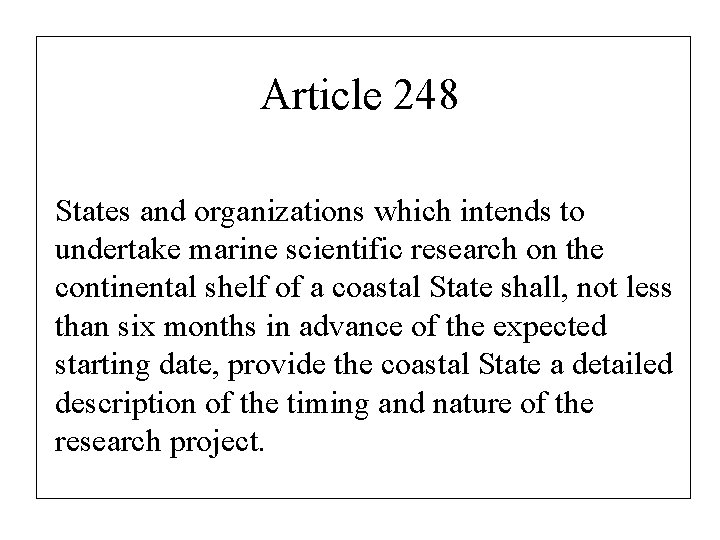 Article 248 States and organizations which intends to undertake marine scientific research on the