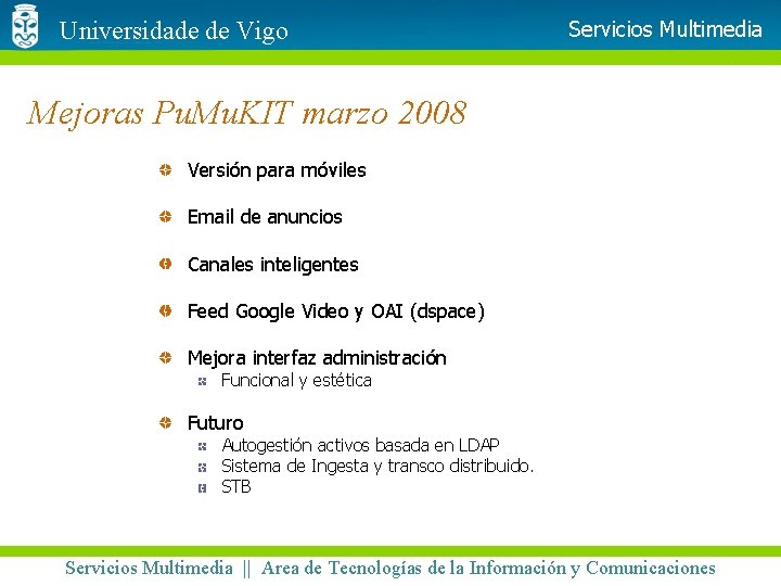 Universidade de Vigo Servicios Multimedia Mejoras Pu. Mu. KIT marzo 2008 Versión para móviles