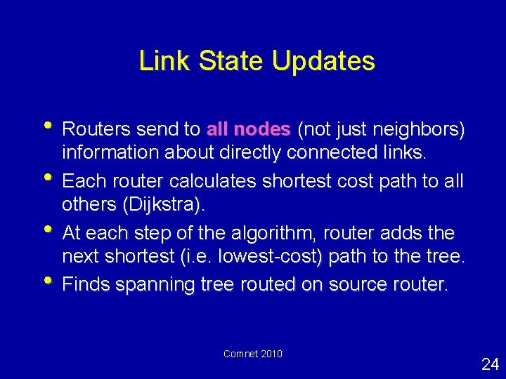 Link State Updates • Routers send to all nodes (not just neighbors) • •