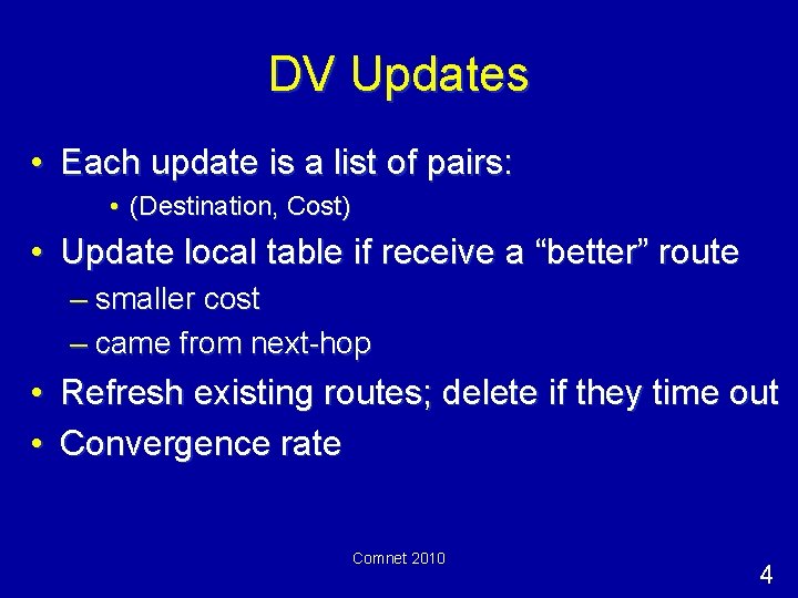 DV Updates • Each update is a list of pairs: • (Destination, Cost) •