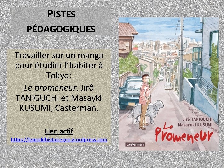 PISTES PÉDAGOGIQUES Travailler sur un manga pour étudier l’habiter à Tokyo: Le promeneur, Jirô