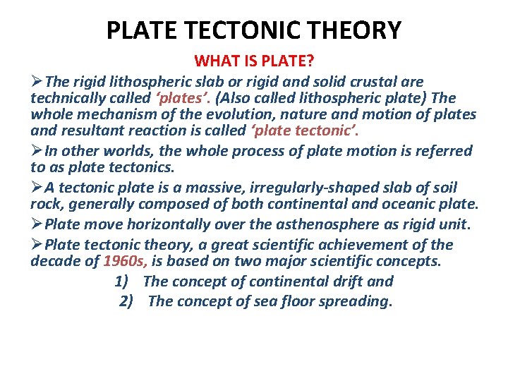 PLATE TECTONIC THEORY WHAT IS PLATE? ØThe rigid lithospheric slab or rigid and solid