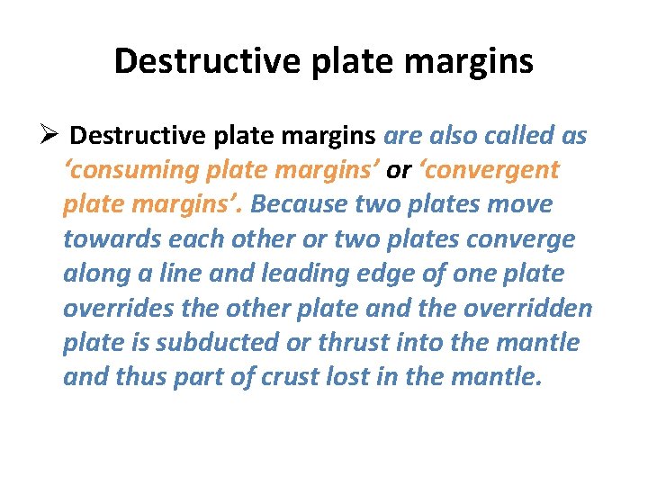 Destructive plate margins Ø Destructive plate margins are also called as ‘consuming plate margins’