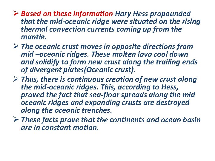 Ø Based on these information Hary Hess propounded that the mid-oceanic ridge were situated