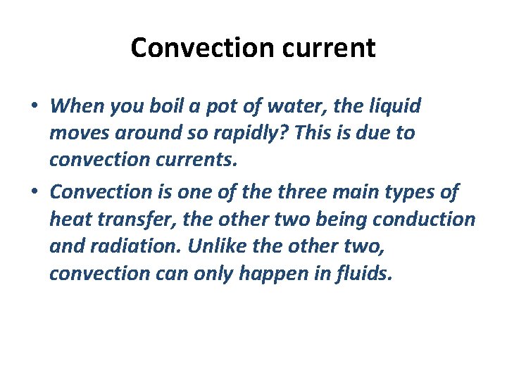 Convection current • When you boil a pot of water, the liquid moves around